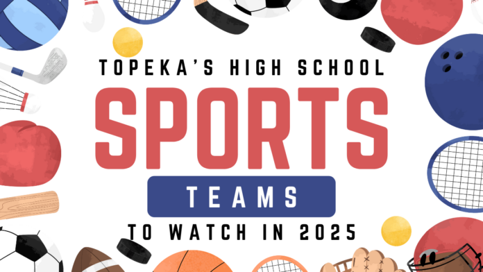 Topeka's high school sports teams to watch in 2025